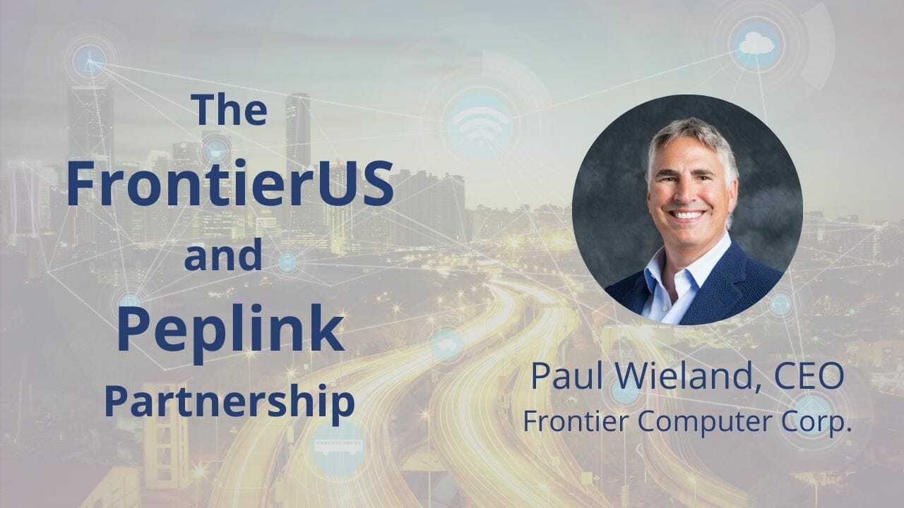 Read more about the article Video: CEO Paul Wieland on the FrontierUS-Peplink Partnership