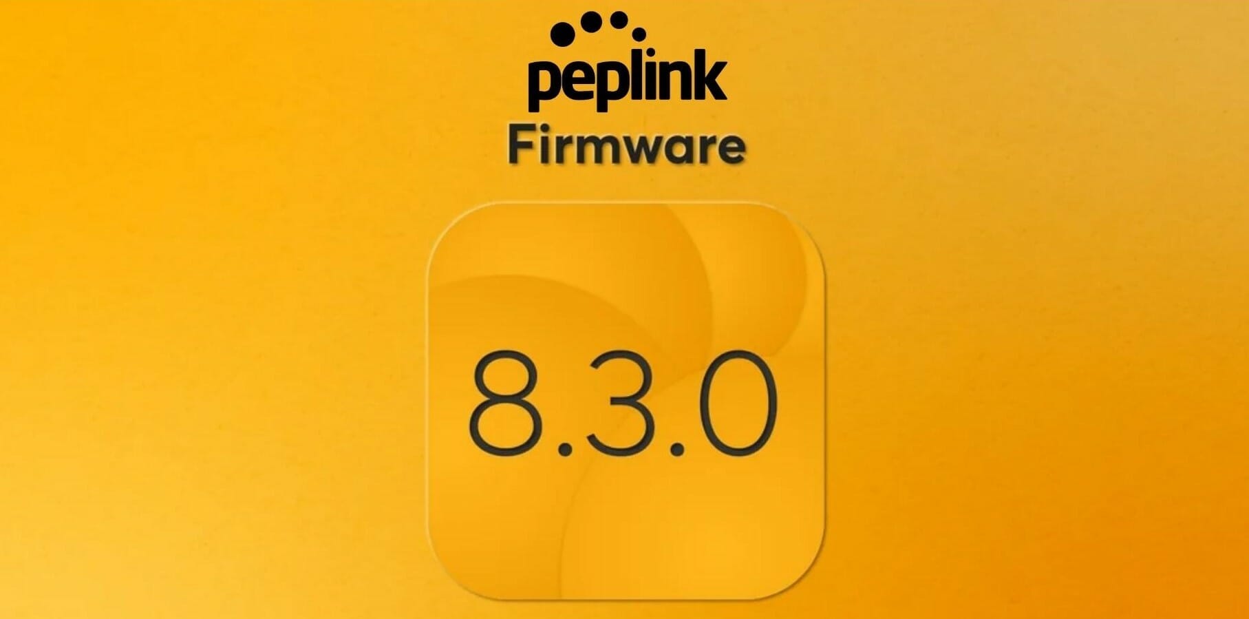 You are currently viewing Peplink Firmware 8.3.0 Highlights: Part 1