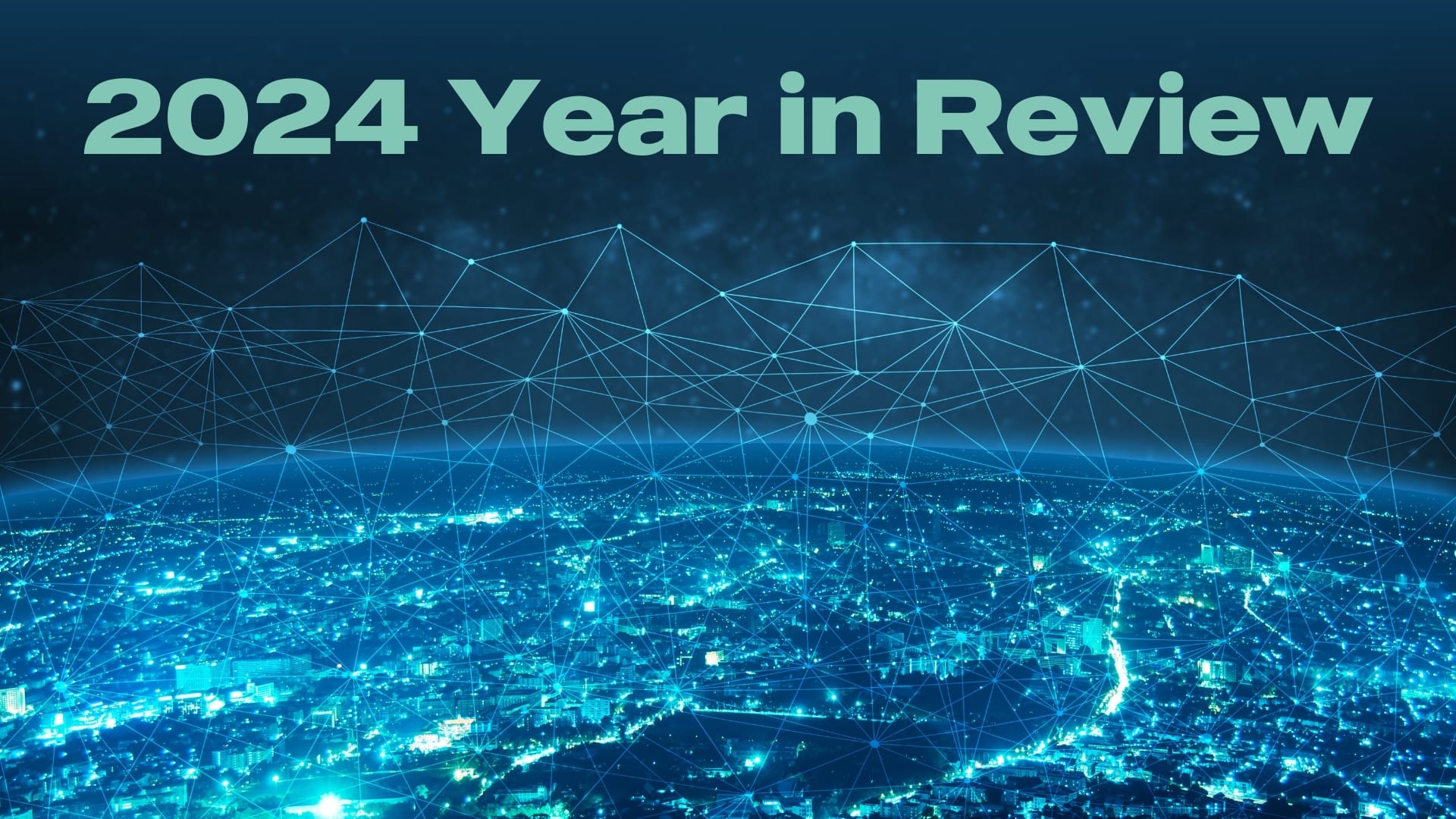 Read more about the article 2024 Wireless Connectivity Year in Review